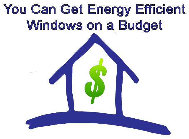 How to Get the Most Energy Efficient Windows for Your Budget