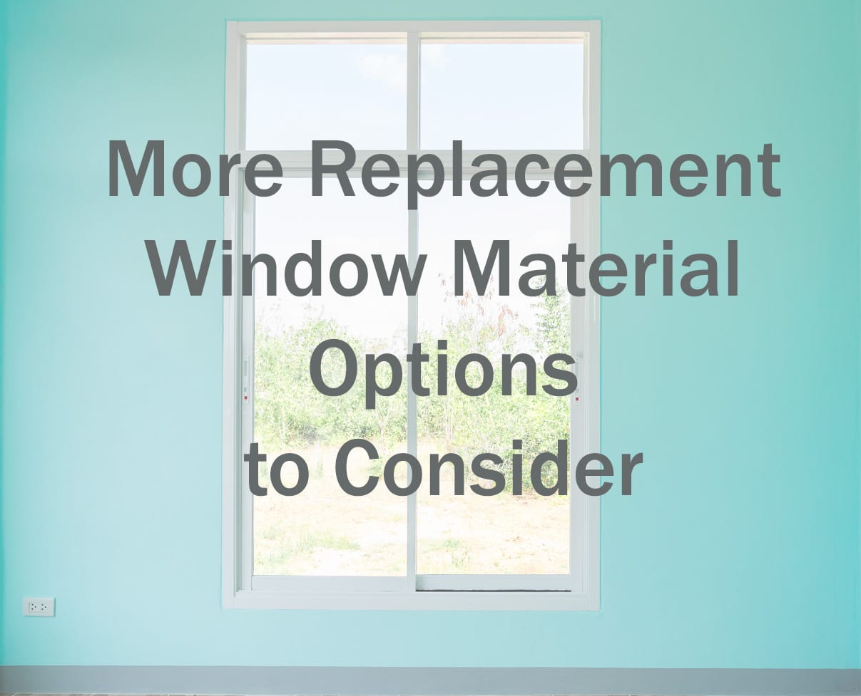 Replacement Window Materials Part 2 | Affordable Replacement Windows