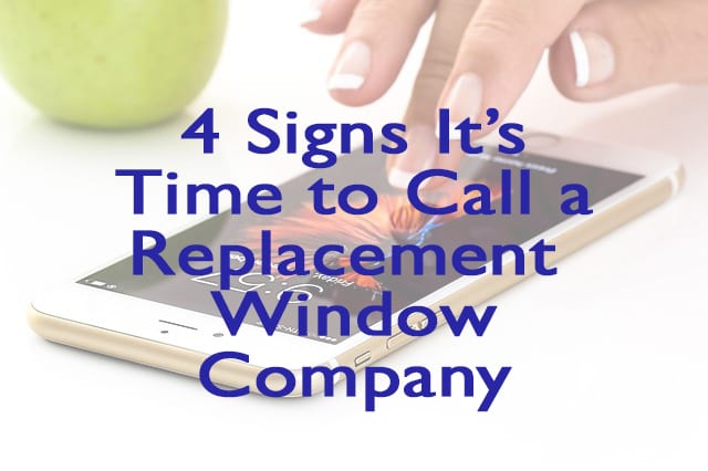 4 signs to call a replacement window company